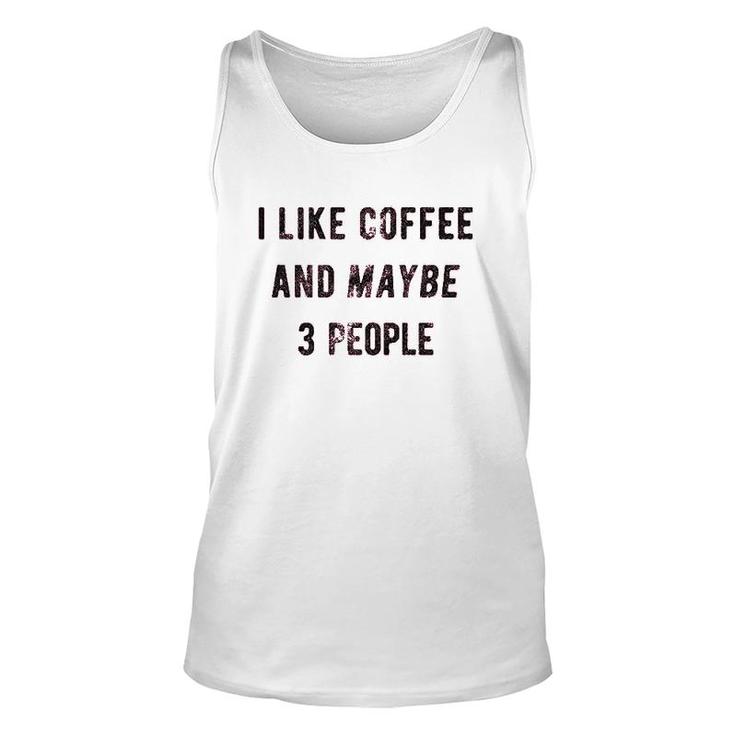 I Like Coffee And Maybe 3 People Unisex Tank Top