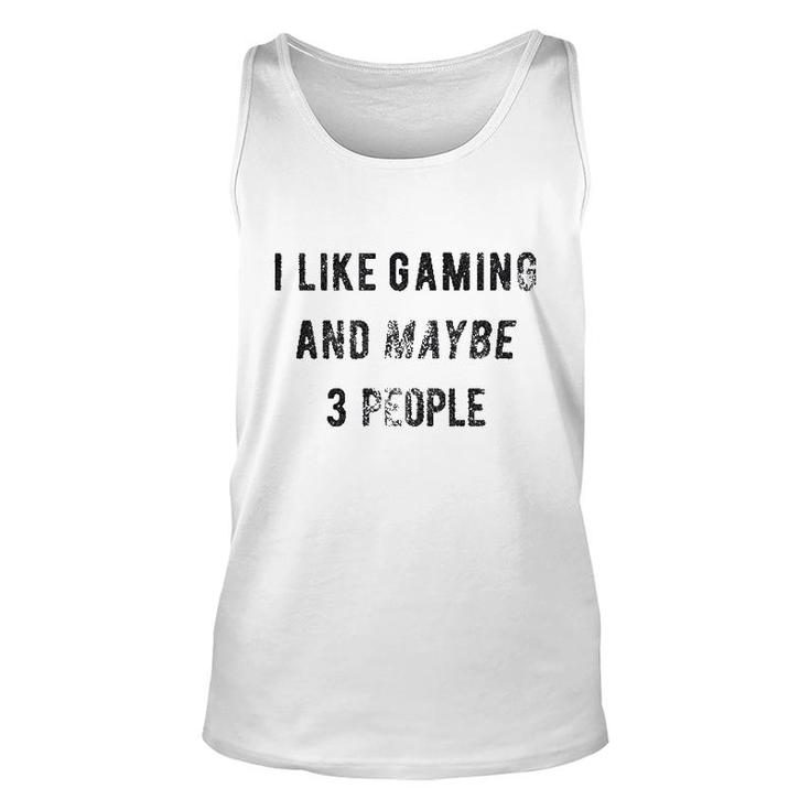I Like Gaming And Maybe 3 People Unisex Tank Top