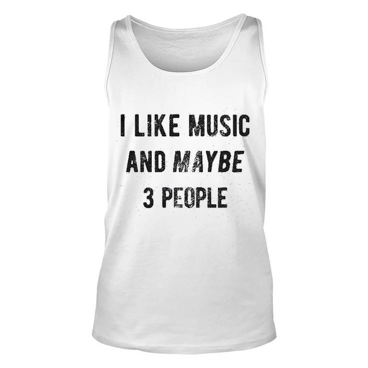 I Like Music And Maybe 3 People Unisex Tank Top