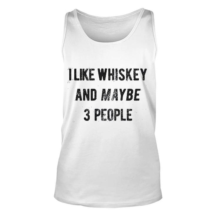 I Like Whiskey And Maybe 3 People Unisex Tank Top