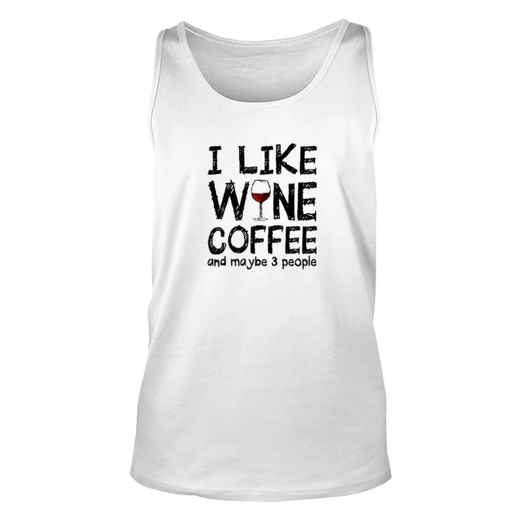 I Like Wine Coffee And Maybe 3 People Unisex Tank Top