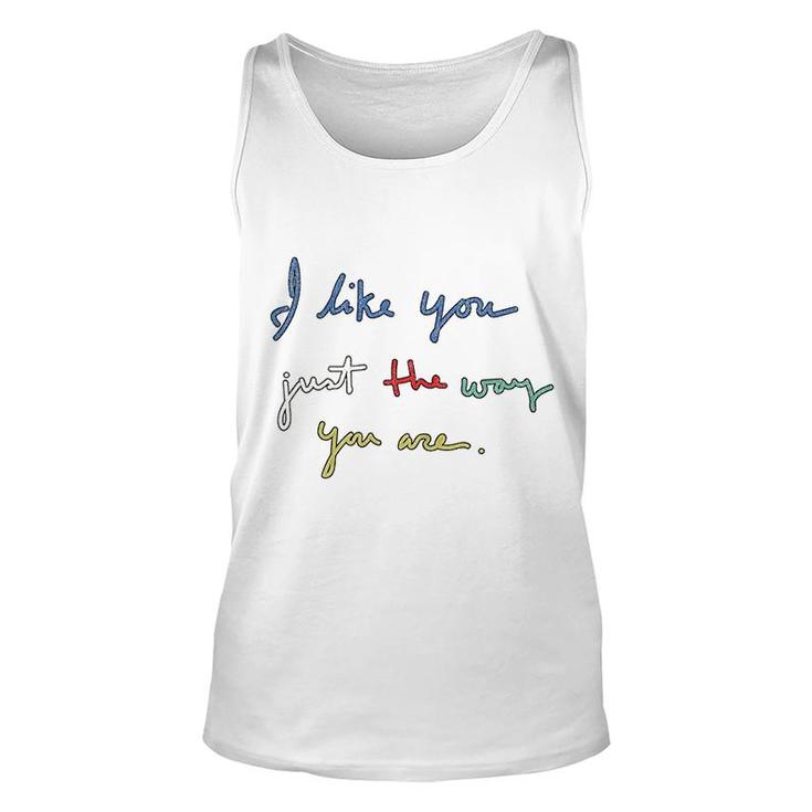 I Like You Just The Way You Are Unisex Tank Top