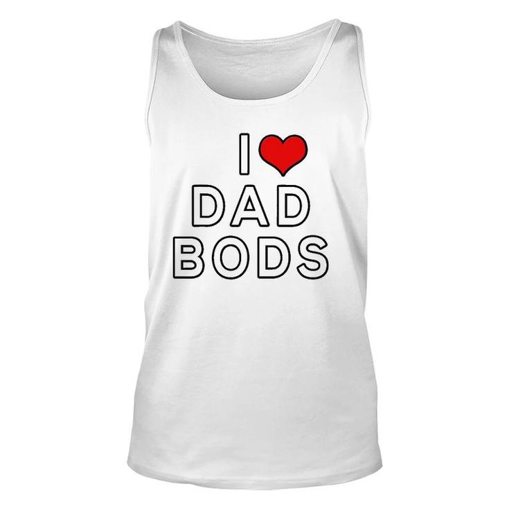 I Love Dad Bods Unisex Tank Top