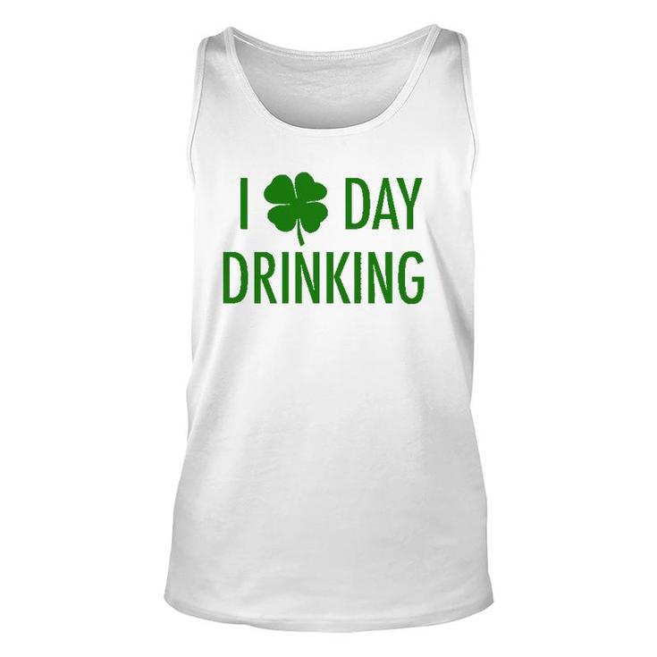 I Love Day Drinking For St Patrick's & Patty's Day Unisex Tank Top
