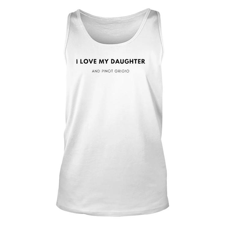 I Love My Daughter And Pinot Grigio Unisex Tank Top
