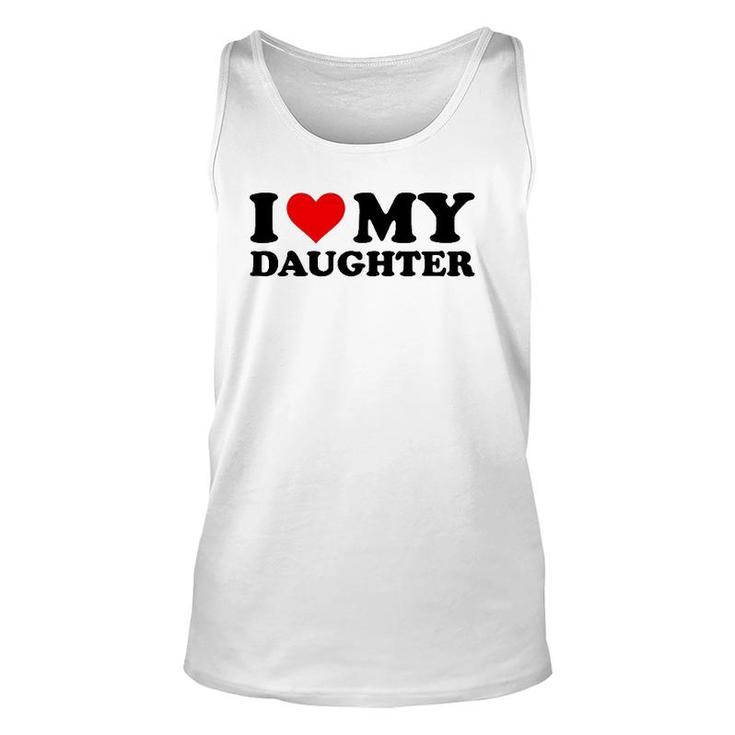 I Love My Daughter Funny Red Heart I Heart My Daughter Unisex Tank Top