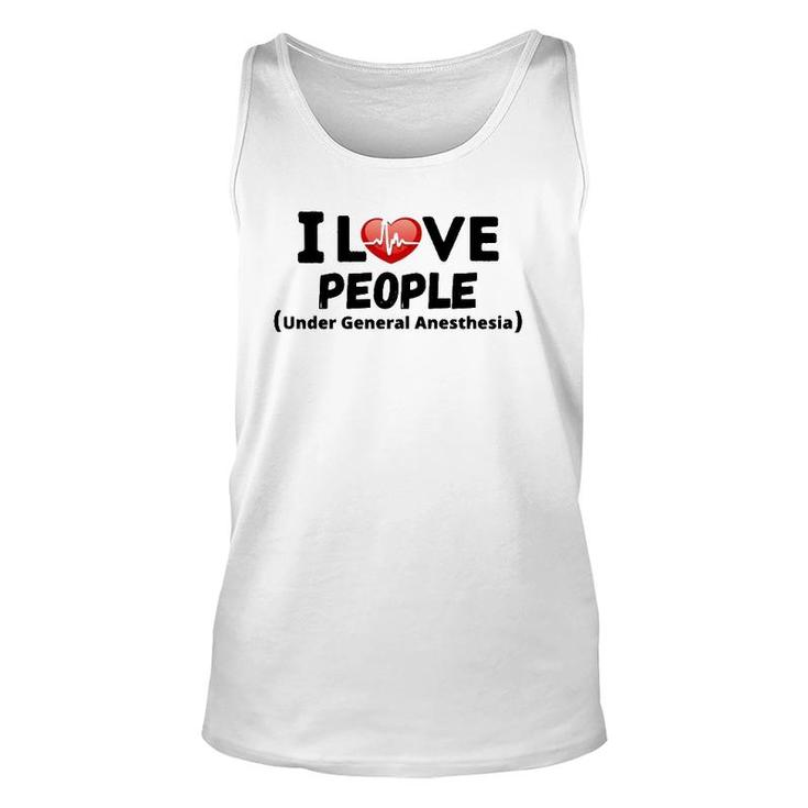 I Love People Under General Anesthesia Nurse Funny Tee Unisex Tank Top