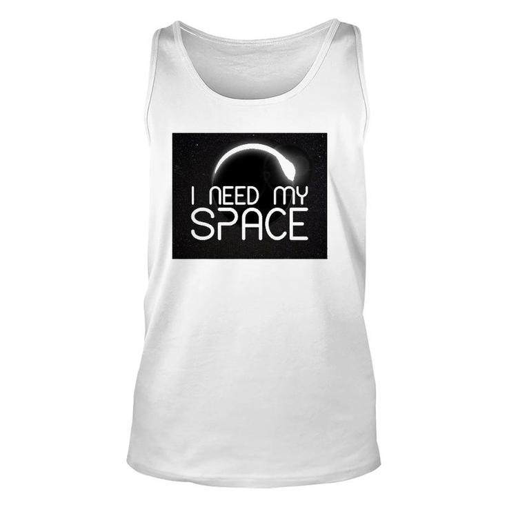 I Need My Space For Men Women I Need Space Gift Unisex Tank Top