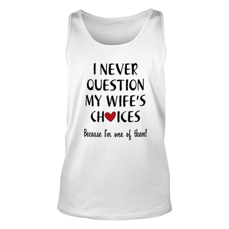 I Never Question My Wife Choice Unisex Tank Top