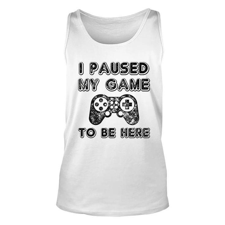 I Paused My Game To Be Here Lovers Unisex Tank Top