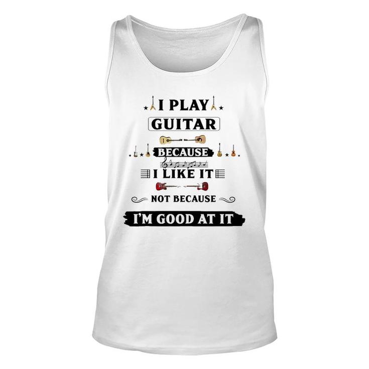 I Play Guitar Because I Like It Unisex Tank Top
