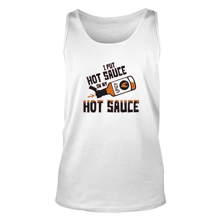 I Put Hot Sauce On My Hot Sauce Unisex Tank Top
