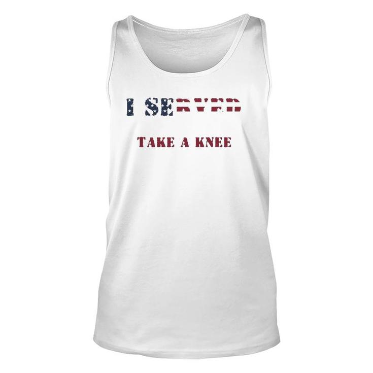 I Served So You Could Take A Knee Military Protest Unisex Tank Top