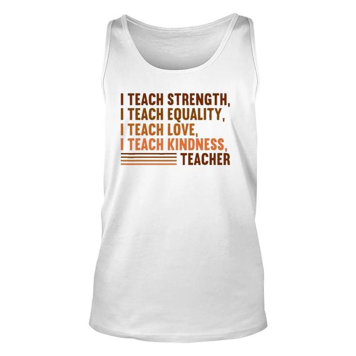 I Teach Strength Equality Black History Bhm African Teacher Unisex Tank Top