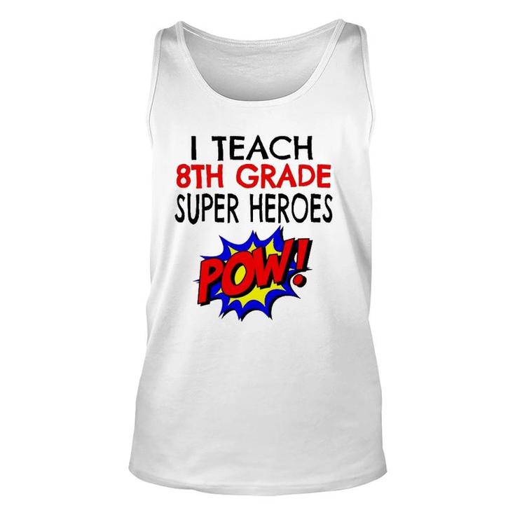 I Teach Super Heroes  Cute 8Th Grade Teacher Unisex Tank Top