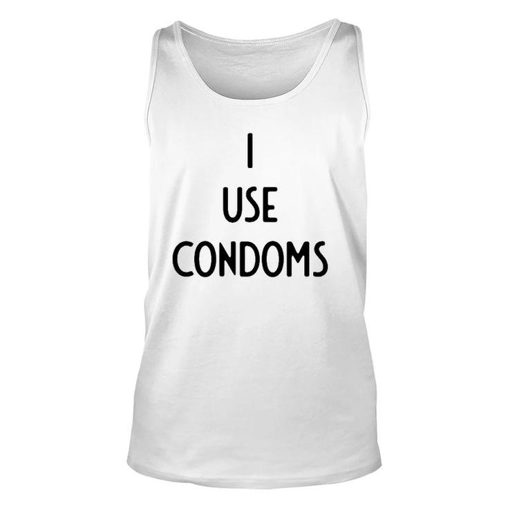 I Use Condoms I Funny White Lie Party Unisex Tank Top