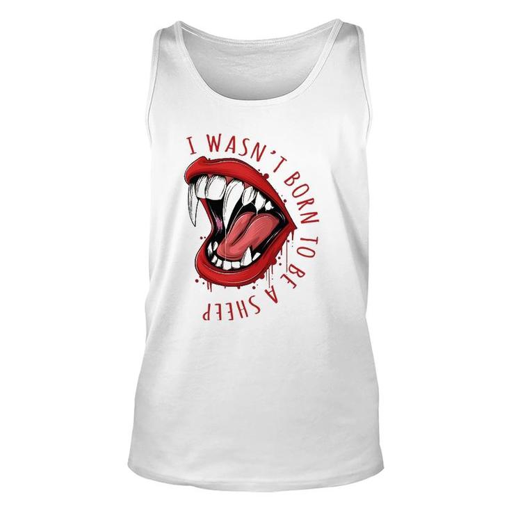 I Wasn't Born To Be A Sheep Red Lips Fangs Fearless Design Unisex Tank Top