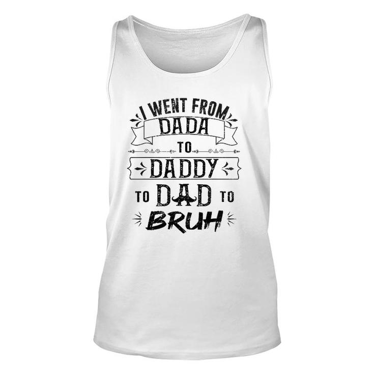 I Went From Dada To Dad To Bruh Unisex Tank Top
