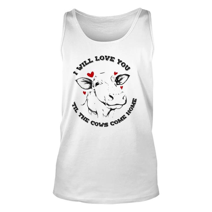 I Will Love You Till The Cows Come Home Unisex Tank Top