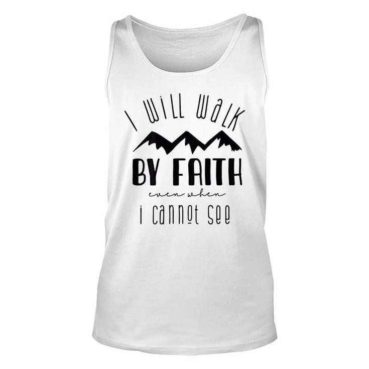 I Will Walk By Faith When I Cannot See Unisex Tank Top