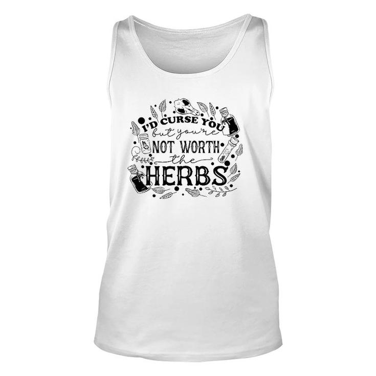 I'd Curse You But You're Not Worth The Herbs Halloween Unisex Tank Top