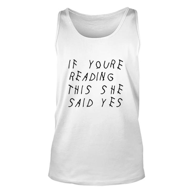 If You Are Reading This She Said Yes Unisex Tank Top