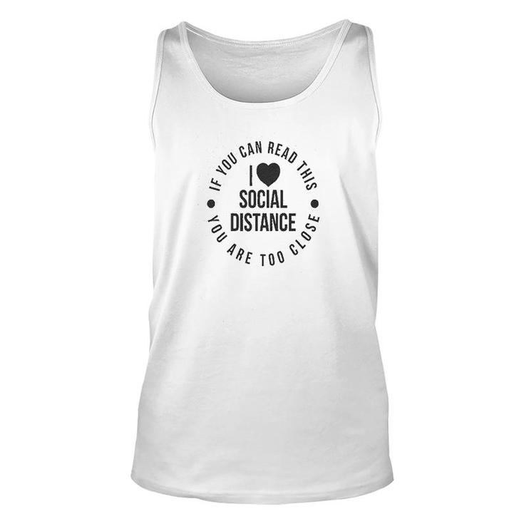 If You Can Read This You Are Too Close Unisex Tank Top