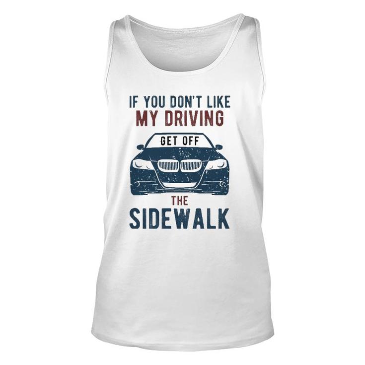 If You Don't Like My Driving Get Off Sidewalk Funny Unisex Tank Top