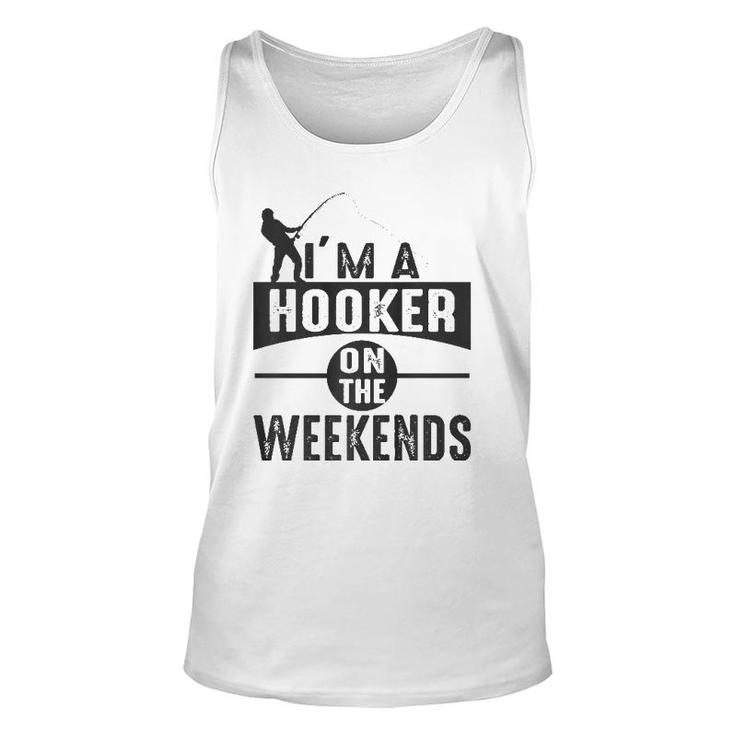 I'm A Hooker On The Weekends  Unisex Tank Top