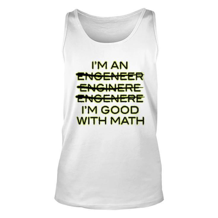 I'm An Engineer I'm Good At Math Unisex Tank Top