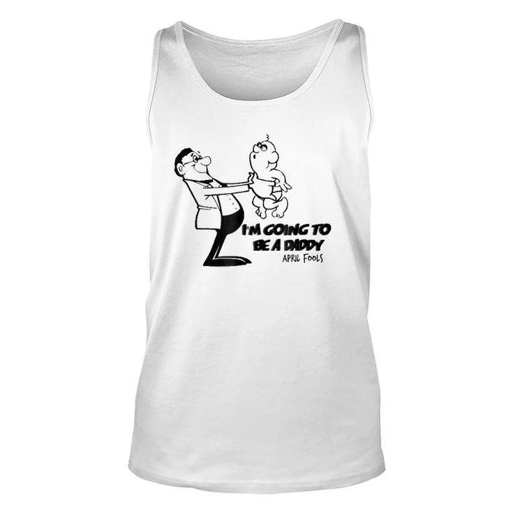 I'm Going To Be A Baby Daddy Tee  April Fools Gag Gift Unisex Tank Top