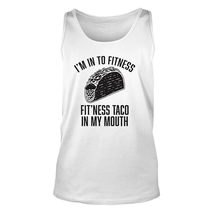 Im Into Fitness Fitness Taco In My Mouth Unisex Tank Top