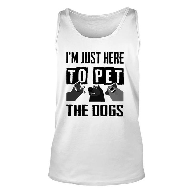 I'm Just Here To Pet The Dogs Unisex Tank Top
