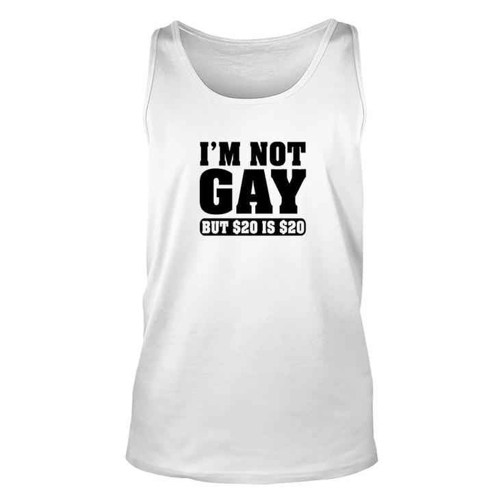 Im Not Gay But $20 Is $20 Funny Unisex Tank Top