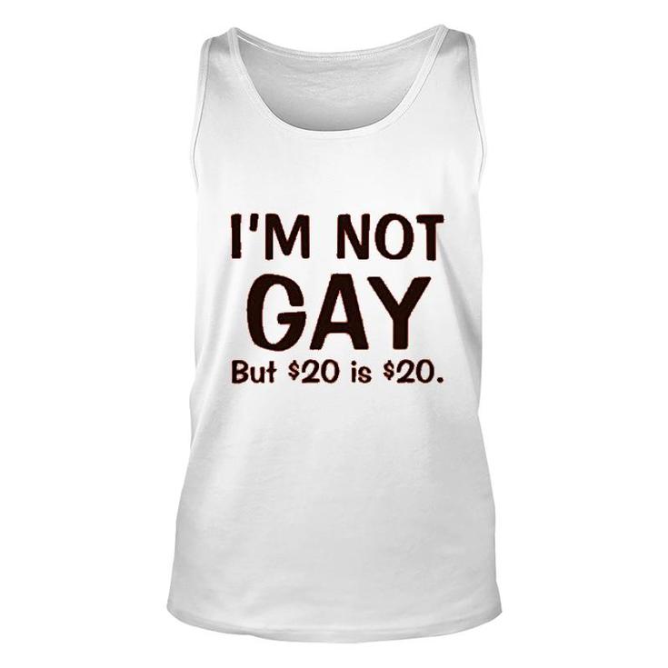 I'm Not Gay But $20 Is $20 Funny Unisex Tank Top