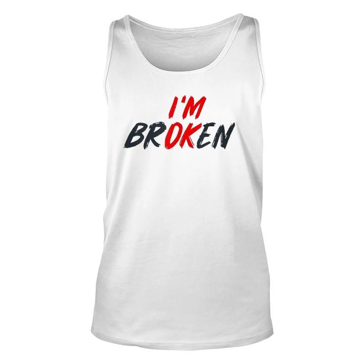 I'm Ok I'm Broken Invisible Illness Men Women Mental Aware Tank Top Tank Top