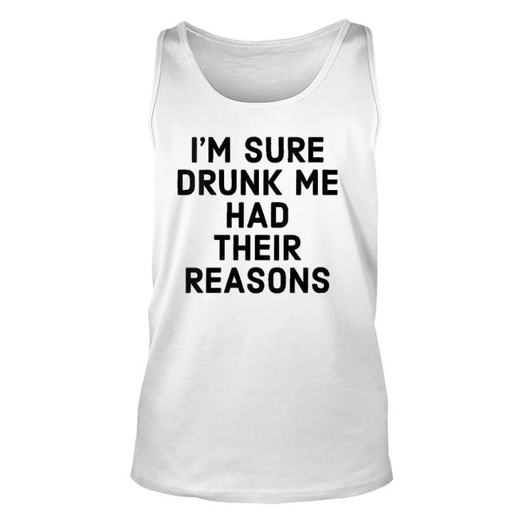 Womens I'm Sure Drunk Me Had Their Reasons Drinking Tank Top