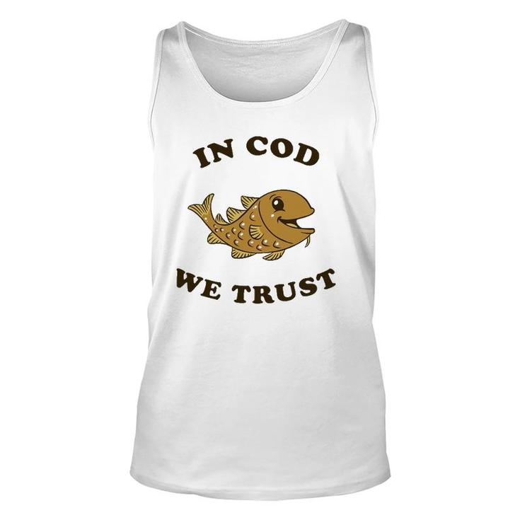 In Cod We Trust - Funny Fishing Gift Unisex Tank Top