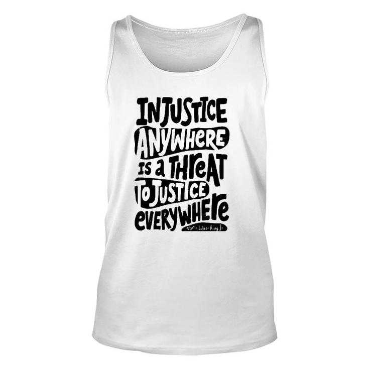 Injustice Anywhere Is A Threat To The Justice Everywhere Unisex Tank Top