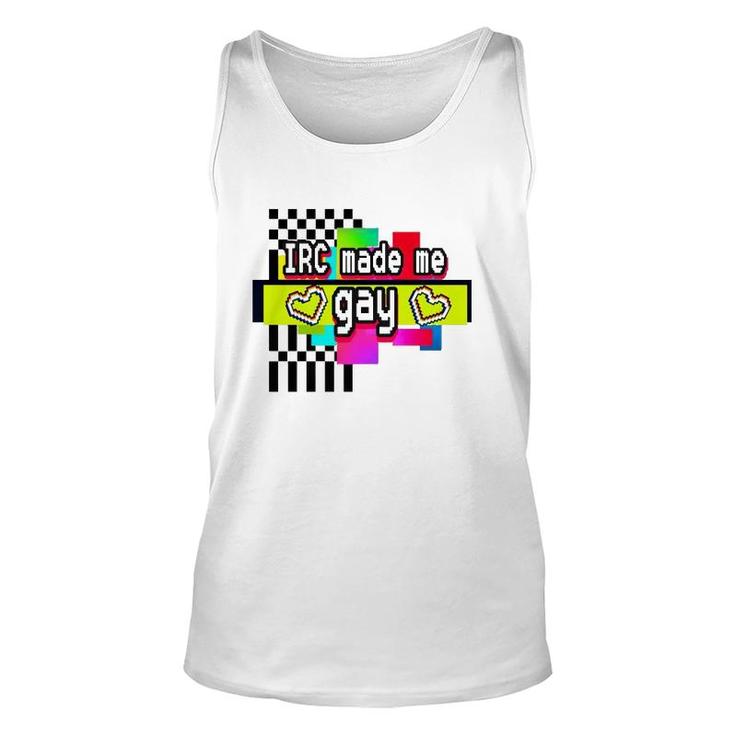Irc Made Me Gay T Unisex Tank Top