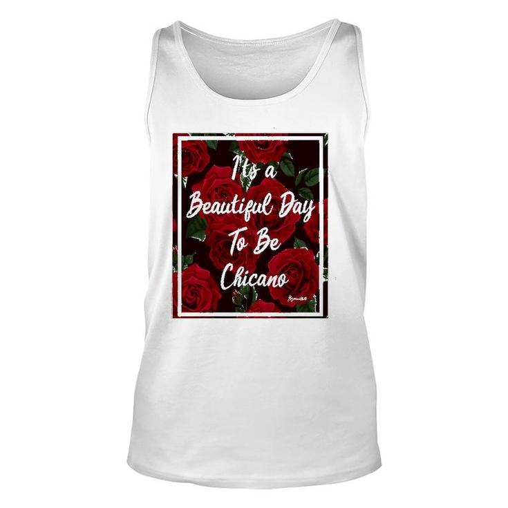 It Is A Beautiful Day To Be Chicano Unisex Tank Top
