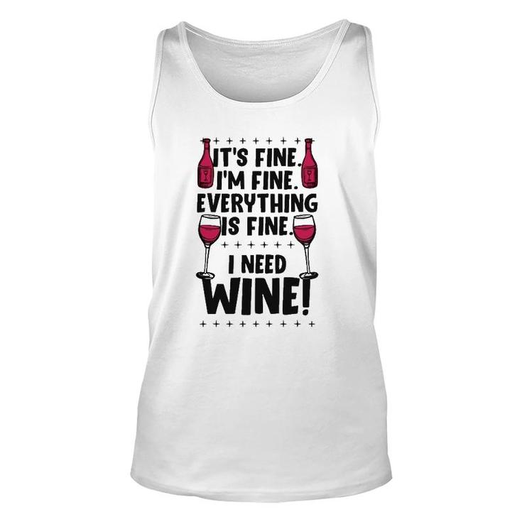 It's Fine I'm Fine Everything Is Fine I Need Wine Gear Tank Top