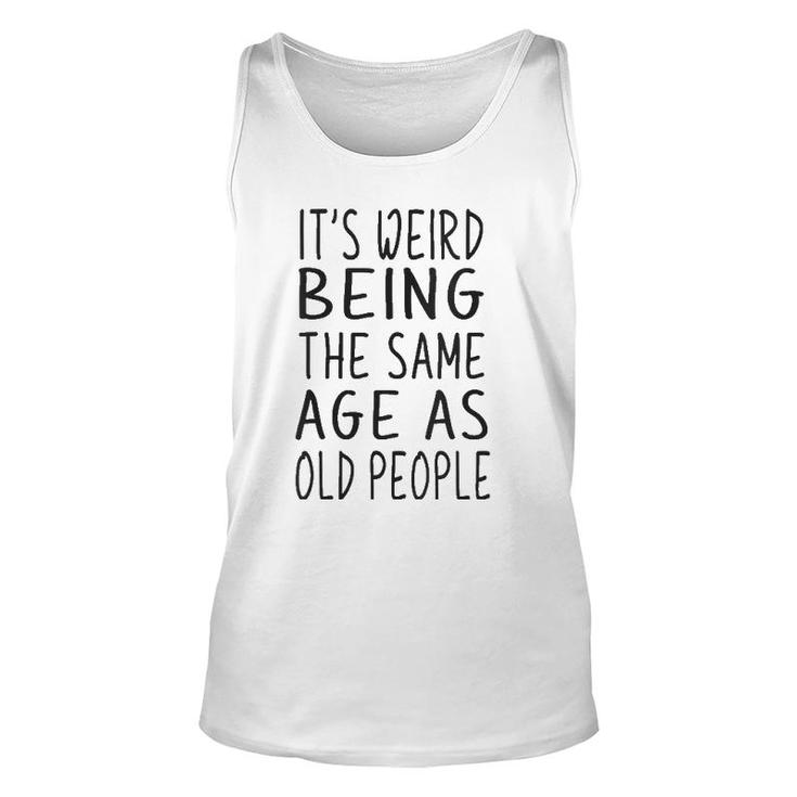 Womens It's Weird Being The Same Age As Old People Old Age V Neck Tank Top