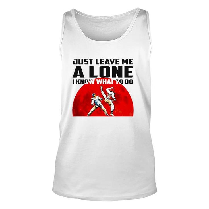 Judo Just Leave Me Alone I Know What To Do Unisex Tank Top