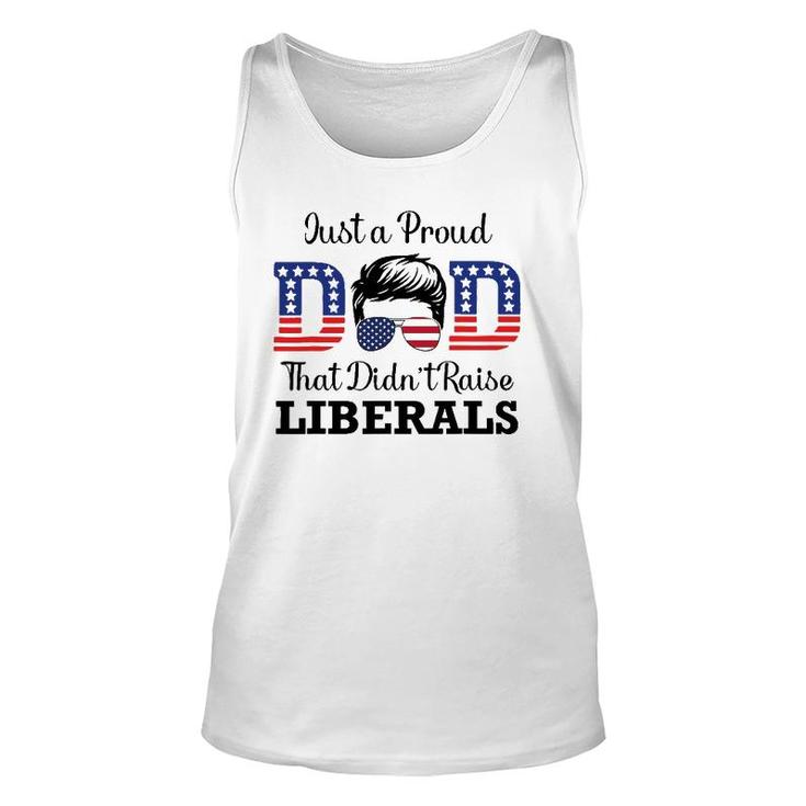 Just A Proud Dad That Didn't Raise Liberals Funny Men Unisex Tank Top