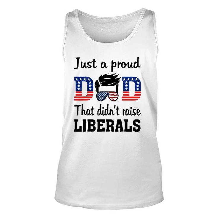 Just A Proud Dad That Didn't Raise Liberals Unisex Tank Top