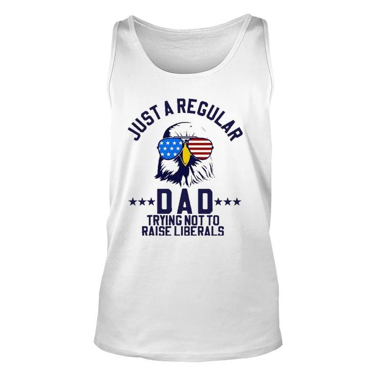 Just A Regular Dad Trying Not To Raise Liberals Funny Gift Unisex Tank Top