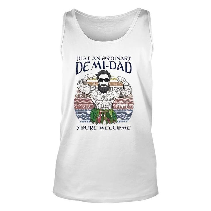 Just An Ordinary Demi-Dad You're Welcome Unisex Tank Top