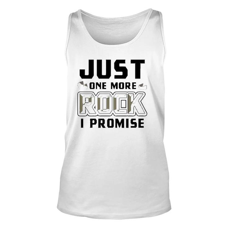 Just One More Rock I Promise Geology Funny Geologist Gift Unisex Tank Top