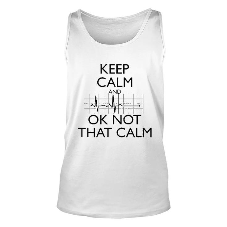 Keep Calm And Ok Not That Calm Funny Unisex Tank Top